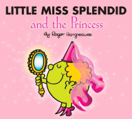 Title: Little Miss Splendid and the Princess (Mr. Men and Little Miss Series), Author: Roger Hargreaves