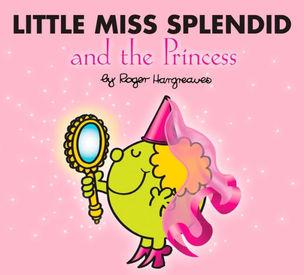 Little Miss Splendid and the Princess (Mr. Men and Little Miss Series)