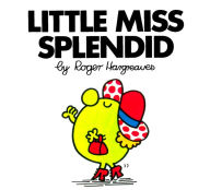 Title: Little Miss Splendid (Mr. Men and Little Miss Series), Author: Roger Hargreaves