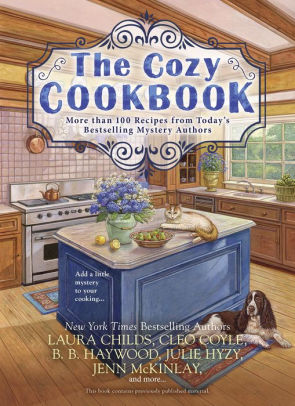 Title: The Cozy Cookbook: More than 100 Recipes from Today's Bestselling Mystery Authors, Author: Julie Hyzy, Laura Childs, Cleo Coyle, Jenn McKinlay