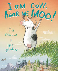 Title: I Am Cow, Hear Me Moo!, Author: Jill Esbaum