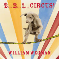 Title: 3-2-1 Circus!, Author: William Wegman