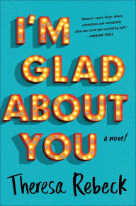 Title: I'm Glad about You, Author: Theresa Rebeck