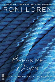 Title: Break Me Down (Loving on the Edge Series), Author: Roni Loren