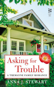 Title: Asking for Trouble (Tremayne Family Series #1), Author: Anna J. Stewart