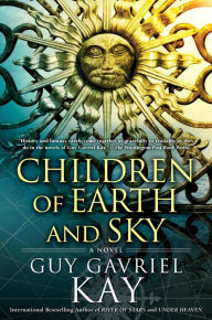 Title: Children of Earth and Sky, Author: Guy Gavriel Kay