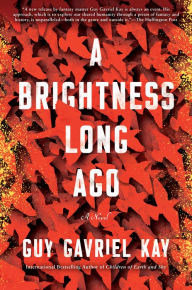 Title: A Brightness Long Ago, Author: Guy Gavriel Kay