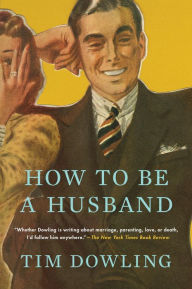 Title: How to be a Husband, Author: Tim Dowling