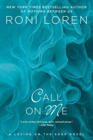 Title: Call on Me (Loving on the Edge Series #8), Author: Roni Loren