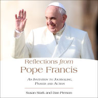 Title: Reflections from Pope Francis: An Invitation to Journaling, Prayer, and Action, Author: Susan Stark