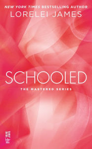 Title: Schooled (Mastered Series), Author: Lorelei James
