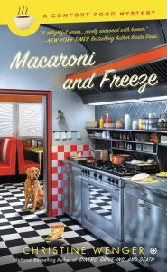 Title: Macaroni and Freeze (Comfort Food Mystery Series #4), Author: Christine Wenger