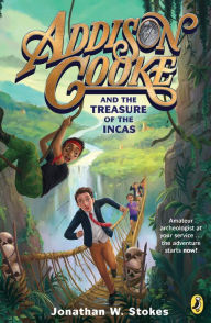 Title: Addison Cooke and the Treasure of the Incas (Addison Cooke Series #1), Author: Jonathan W. Stokes