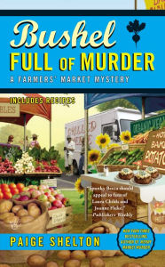 Title: Bushel Full of Murder (Farmers' Market Mystery Series #6), Author: Paige Shelton