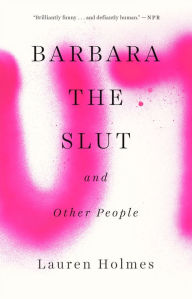 Title: Barbara the Slut and Other People, Author: Lauren Holmes