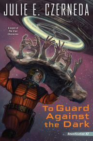 Title: To Guard Against the Dark, Author: Julie E. Czerneda