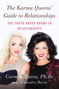 Title: The Karma Queens' Guide to Relationships: The Truth About Karma in Relationships, Author: Carmen Harra