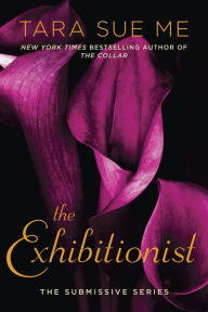 Title: The Exhibitionist (Submissive Series #7), Author: Tara Sue Me
