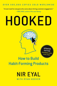 Title: Hooked: How to Build Habit-Forming Products, Author: Nir Eyal