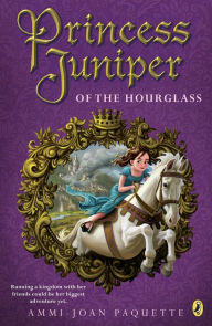 Title: Princess Juniper of the Hourglass, Author: Ammi-Joan Paquette