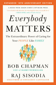 Title: Everybody Matters: The Extraordinary Power of Caring for Your People Like Family--Expanded 10th Anniversary Edition, Author: Bob Chapman