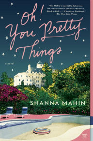 Title: Oh! You Pretty Things: A Novel, Author: Shanna Mahin