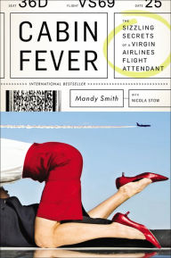 Title: Cabin Fever: The Sizzling Secrets of a Virgin Airlines Flight Attendant, Author: Mandy Smith