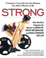 Title: Strong: Nine Workout Programs for Women to Burn Fat, Boost Metabolism, and Build Strength for Life, Author: Lou Schuler