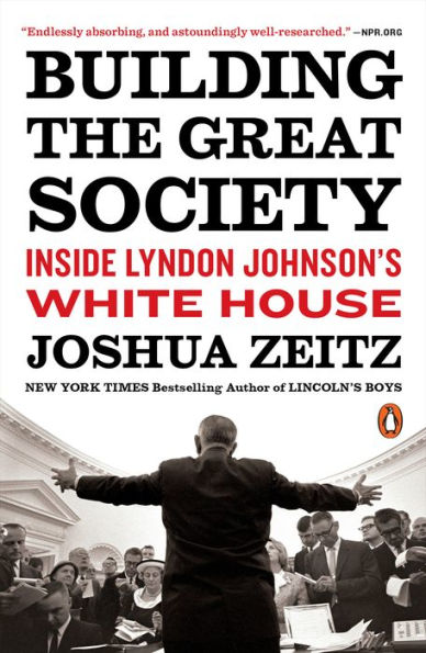 Building the Great Society: Inside Lyndon Johnson's White House