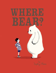 Title: Where Bear?, Author: Sophy Henn