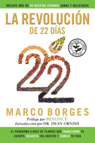 Title: La revolución de 22 días: El programa a base de plantas que TRANSFORMA tu cuerpo, REAJUSTA tu hábitos y CA MBIA tu vida, Author: Marco Borges