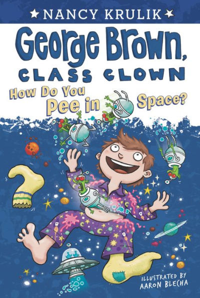 How Do You Pee in Space? (George Brown, Class Clown Series #13)