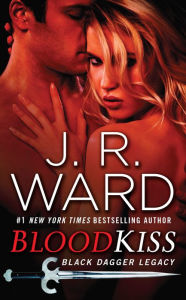 Title: Blood Kiss (Black Dagger Legacy Series #1), Author: J. R. Ward