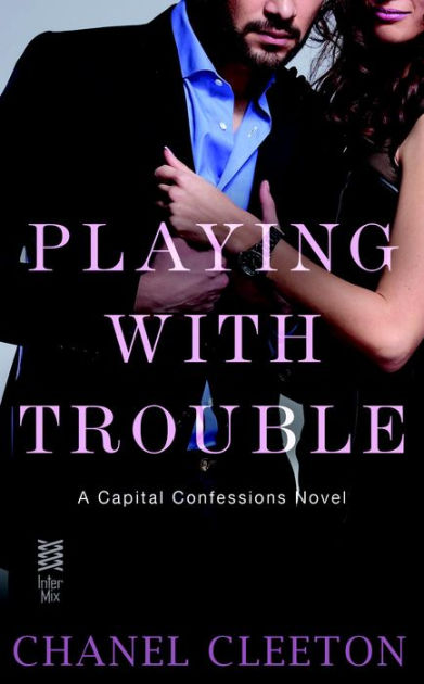 Playing with Trouble: Capital Confessions by Chanel Cleeton | eBook |  Barnes & Noble®