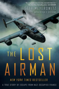 Title: The Lost Airman: A True Story of Escape from Nazi Occupied France, Author: Seth Meyerowitz