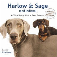 Title: Harlow & Sage (and Indiana): A True Story about Best Friends, Author: Brittni Vega