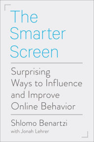 Title: The Smarter Screen: Surprising Ways to Influence and Improve Online Behavior, Author: Shlomo Benartzi