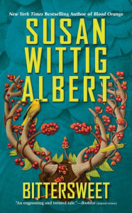 Title: Bittersweet (China Bayles Series #23), Author: Susan Wittig Albert