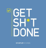 Title: Get Sh*t Done, Author: Lauris Liberts