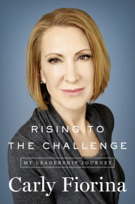 Title: Rising to the Challenge: My Leadership Journey, Author: Carly Fiorina