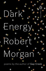 Title: Dark Energy: Poems, Author: Robert Morgan