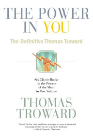 Title: The Power in You: The Definitive Thomas Troward, Author: Thomas Troward