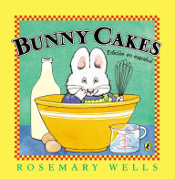 Title: Bunny Cakes (Edición en español), Author: Rosemary Wells