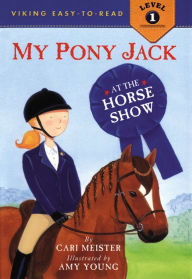 Title: My Pony Jack at the Horse Show, Author: Cari Meister