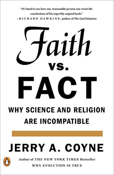 Faith Versus Fact: Why Science and Religion Are Incompatible