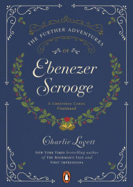 The Further Adventures of Ebenezer Scrooge: A Christmas Carol Continued