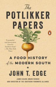 Title: The Potlikker Papers: A Food History of the Modern South, Author: John T. Edge