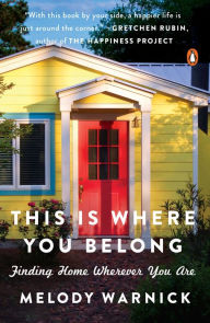 Title: This Is Where You Belong: The Art and Science of Loving the Place You Live, Author: Melody Warnick