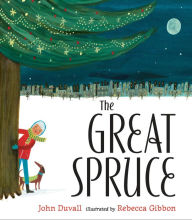 Title: The Great Spruce, Author: John Duvall