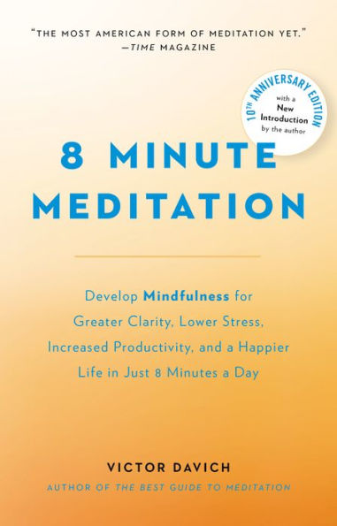 8 Minute Meditation Expanded: Quiet Your Mind. Change Your Life.